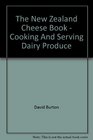 The New Zealand Cheese Book  Cooking And Serving Dairy Produce