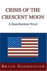 Crisis of the Crescent Moon  A Sean Hawkins Novel