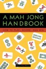 A Mah Jong Handbook How to Play Score and Win