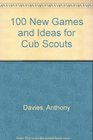 100 New Games and Ideas for Cub Scouts