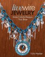 Live Wire Jewelry 30 Colorful Designs That Sparkle and Shine