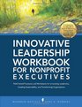 Innovative Leadership Workbook for Nonprofit Executives