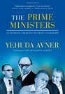 The Prime Ministers An Intimate Narrative of Israeli Leadership