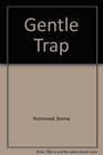 The Gentle Trap