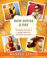 New Dress a Day The Ultimate DIY Guide to Creating Fashion Dos from ThriftStore Don'ts