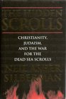 The Hidden Scrolls Christianity Judaism and the War for the Dead Sea Scrolls