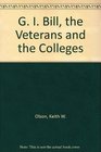 G I Bill the Veterans and the Colleges