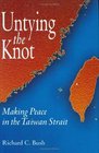 Untying the Knot Making Peace in the Taiwan Strait