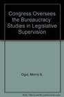 Congress Oversees the Bureaucracy Studies in Legislative Supervision