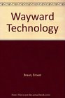 Wayward Technology