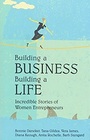 Building a Business, Building a Life: Incredible Stories of Women Entrepreneurs