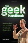 The Geek Handbook Practical Skills and Advice for the Likeable Modern Geek
