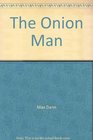 The Onion Man