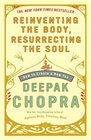 Reinventing the Body, Resurrecting the Soul: How to Create a New You