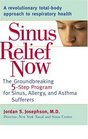 Sinus Relief Now The GroundBreaking 5Step Program for Sinus Allergy and Asthma Sufferers