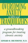 Overcoming Anxiety without Tranquilizers 0A Groundbreaking Program for Treating Chronic Anxiety