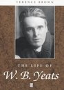 The Life of WB Yeats A Critical Biography