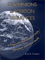 Quaternions and Rotation Sequences  A Primer with Applications to Orbits Aerospace and Virtual Reality