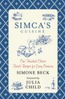 Simca's Cuisine One Hundred Classic French Recipes for Every Occasion