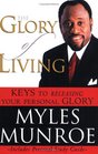 The Glory of Living Keys to Releasing Your Personal Glory