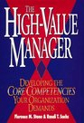 The HighValue Manager Developing the Core Competencies Your Organization Demands