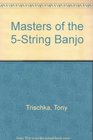 Masters of the 5String Banjo