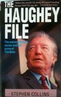 The Haughey File The Unprecedented Career and Last Years of the Boss