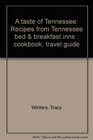 A taste of Tennessee Recipes from Tennessee bed  breakfast inns  cookbook travel guide