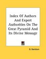 Index Of Authors And Expert Authorities On The Great Pyramid And Its Divine Message