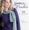 Simply Crochet: 24 Stylish Designs for Everyday
