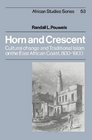 Horn and Crescent Cultural Change and Traditional Islam on the East African Coast 8001900