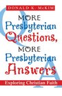 More Presbyterian Questions More Presbyterian Answers Exploring Christian Faith