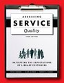 Assessing Service Quality Satisfying the Expectations of Library Customers Third Edition