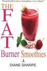 The Fat Burner Smoothies The Recipe Book of Fat Burning Superfood Smoothies with SuperFood Smoothies for Weight Loss and Smoothies for Good Health
