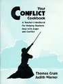 Your Conflict Cookbook A Teacher's Handbook for Helping Students Deal With Anger  Violence
