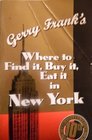 Gerry Frank's Where to Find It  Buy It Eat It in New York