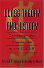 Class Theory and History Capitalism and Communism in the USSR