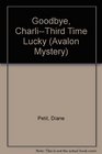 Goodbye CharliThird Time Lucky  An Avalon Mystery