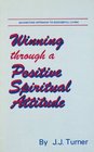 Winning Through a Positive Spiritual Attitude