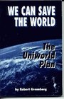 We Can Save the World The Uniworld Plan