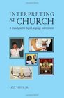 Interpreting at Church A Paradigm for Sign Language Interpreters 2nd Edition