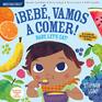 Indestructibles: Beb, vamos a comer! / Baby, Let\'s Eat!: Chew Proof  Rip Proof  Nontoxic  100% Washable (Book for Babies, Newborn Books, Safe to Chew) (Spanish and English Edition)