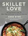 Skillet Love From Steak to Cake More Than 150 Recipes in One CastIron Pan