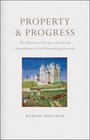 Property and Progress The Historical Origins and Social Foundations of SelfSustaining Growth