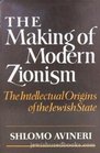 The Making of Modern Zionism Intellectual Origins of the Jewish State