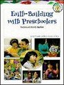 FaithBuilding With Preschoolers Teachers and Parents Together