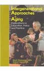 Intergenerational Approaches in Aging Implications for Education Policy and Practice