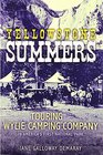 Yellowstone Summers Touring with the Wylie Camping Company in America's First National Park