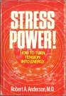 Stress Power How to Turn Tension into Energy