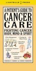 A Patient's Guide to Cancer Care Fighting Cancer Body Mind  Spirit